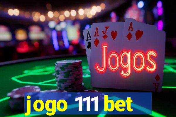 jogo 111 bet